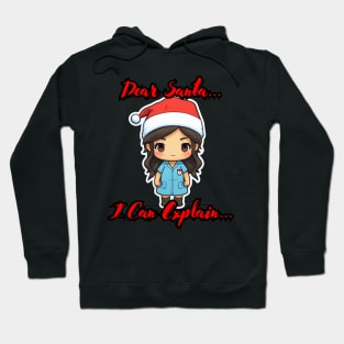 Dear Santa I Can Explain Nurse Hoodie